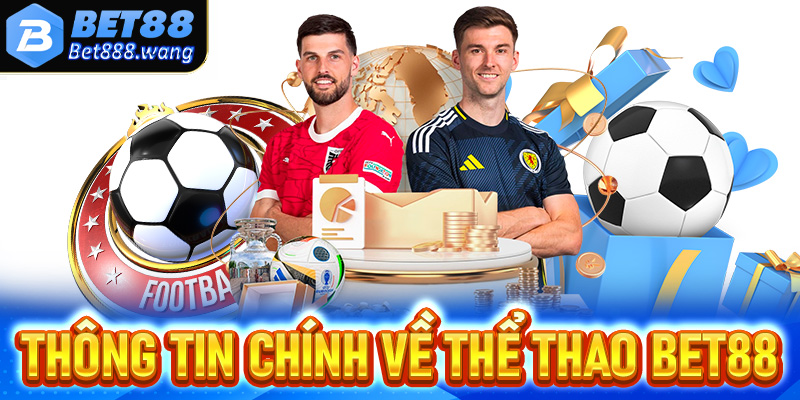 Giới thiệu những tin tức chính hướng đến thể thao Bet88