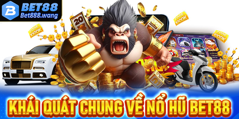 Thông tin khái quát chung về trò chơi nổ hũ Bet88