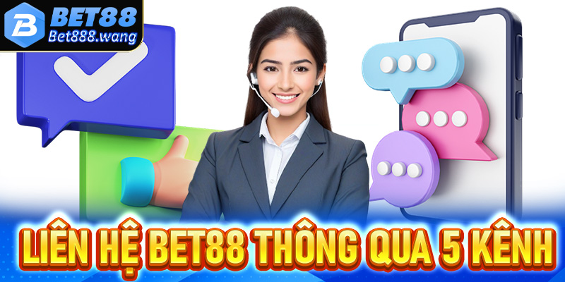 Hướng dẫn liên hệ Bet88 thông qua 5 kênh hỗ trợ khác nhau