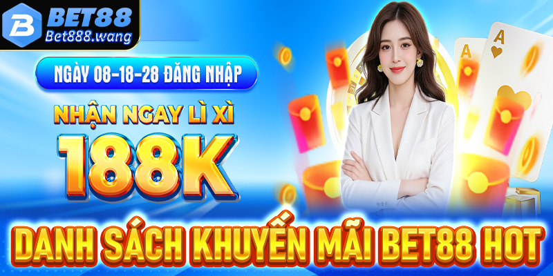Danh sách cách chương trình khuyến mãi Bet88 hot nhất thị trường 2025