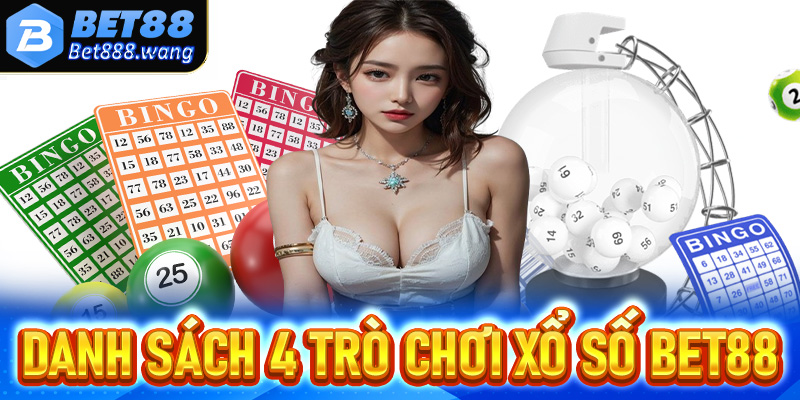 Danh sách 4 phiên quay xổ số Bet88 đang hot nhất 2025